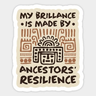 My Brillance Is Made By My Ancestors Resilience - African American Sticker